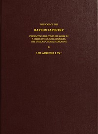 Book cover of "The Book of the Bayeux Tapestry - Presenting the Complete Work in a Series of Colour Facsimiles"