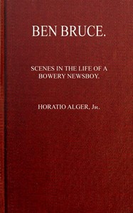 Book cover of "Ben Bruce: Scenes in the Life of a Bowery Newsboy"