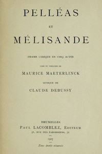 Book cover of "Pelléas et Mélisande: Drame lyrique en cinq actes - Tiré du théâtre de Maurice Maeterlinck; Musique de Claude Debussy"