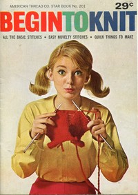 Book cover of "Begin to Knit - All the Basic Stitches; Easy Novelty Stitches; Quick Things to Make"