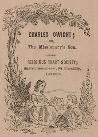 Book cover of "Charles Dwight; or, the missionary's son"