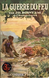 Book cover of "La Guerre du Feu: Roman des âges farouches"