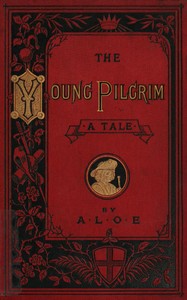 Book cover of "The Young Pilgrim: A Tale Illustrative of "The Pilgrim's Progress""