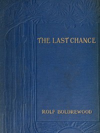 Book cover of "The Last Chance: A Tale of the Golden West"