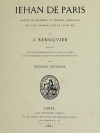 Book cover of "Jehan de Paris - varlet de chambre et peintre ordinaire des rois Charles VIII et Louis XII"