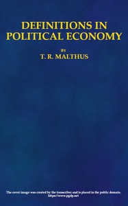 Book cover of "Definitions in Political Economy, - Preceded by an Inquiry Into the Rules which Ought to Guide Political Economists in the Definition and Use of Their Terms; with Remarks on the Deviation from These Rules in Their Writings"
