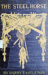 Book cover of "The Steel Horse: The Rambles of a Bicycle"