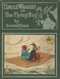 Book cover of "Uncle Wiggily on The Flying Rug; Or, The Great Adventure on a Windy March Day"