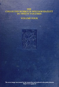 Book cover of "The collected works of William Hazlitt, Vol. 04 (of 12)"