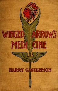 Book cover of "Winged Arrow's Medicine; Or, The Massacre at Fort Phil Kearney"
