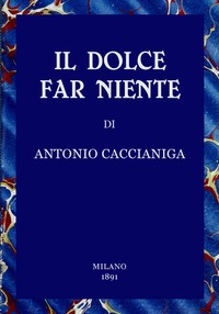 Book cover of "Il dolce far niente: Scene della vita veneziana del secolo passato"