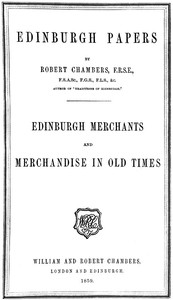 Book cover of "Edinburgh Papers. Edinburgh Merchants and Merchandise in Old Times"