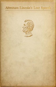 Book cover of "Abraham Lincoln's Lost Speech, May 29, 1856 - A Souvenir of the Eleventh Annual Lincoln Dinner of the Republican Club of the City of New York, at the Waldorf, February 12, 1897"