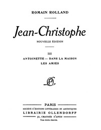 Book cover of "Jean-Christophe Volume 3 - Antoinette, Dans la maison, Les Amies"