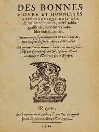 Book cover of "Des bonnes moeurs et honnestes contenances que doit garder un jeune homme, tant à table qu'ailleurs, avec autres notables enseignemens - Oeuvre composé premierement en latin par M. Jean Sulpice de Saint-Alban, dit Verulan. Et nouvellement tourné & trad"