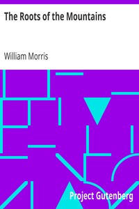 Book cover of "The Roots of the Mountains - Wherein Is Told Somewhat of the Lives of the Men of Burgdale, Their Friends, Their Neighbours, Their Foemen, and Their Fellows in Arms"