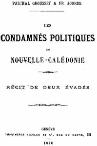 Book cover of "Les condamnés politiques en Nouvelle-Calédonie: Récit de deux évadés"