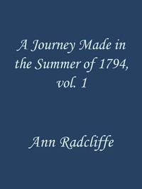 Book cover of "A Journey Made in the Summer of 1794, through Holland and the Western Frontier of Germany, with a Return Down the Rhine, Vol. 1 (of 2) - To Which Are Added Observations during a Tour to the Lakes of Lancashire, Westmoreland, and Cumberland"