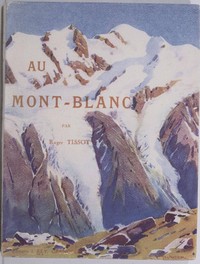 Book cover of "Au Mont-Blanc - Aiguilles, sommets, vallées et glaciers; ascensions, sports d'hiver"
