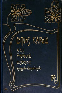Book cover of "A ki örökké bujdosott és egyéb elbeszélések"