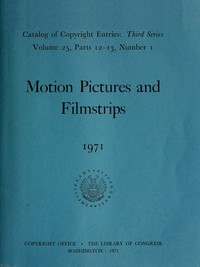 Book cover of "Motion pictures and filmstrips, January-June 1971 : Catalog of copyright entries, third series, volume 25, parts 12-13, number 1"