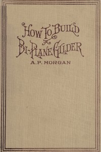 Book cover of "How To Build A 20-Foot Bi-Plane Glider"