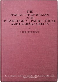 Book cover of "The sexual life of woman in its physiological, pathological and hygienic aspects"