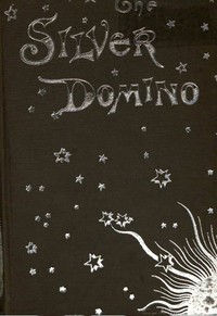 Book cover of "The Silver Domino; Or, Side Whispers, Social and Literary"