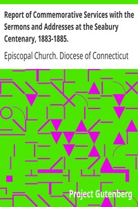 Book cover of "Report of Commemorative Services with the Sermons and Addresses at the Seabury Centenary, 1883-1885."