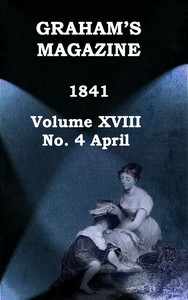 Book cover of "Graham's Magazine, Vol. XVIII, No. 4, April 1841"