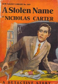 Book cover of "A Stolen Name; Or, The Man Who Defied Nick Carter"