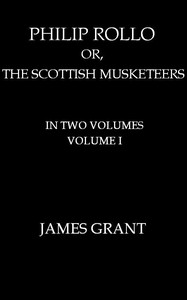 Book cover of "Philip Rollo; or, the Scottish Musketeers, Vol. 1 (of 2)"