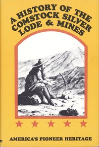 Book cover of "A History of the Comstock Silver Lode & Mines - Nevada and the Great Basin Region; Lake Tahoe and the High Sierras"