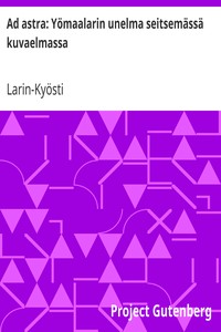 Book cover of "Ad astra: Yömaalarin unelma seitsemässä kuvaelmassa"