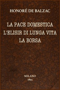 Book cover of "La pace domestica; L'elisir di lunga vita; La borsa: Racconti scelti"