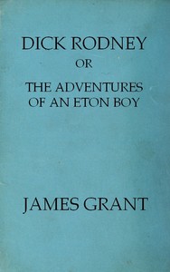 Book cover of "Dick Rodney; or, The Adventures of an Eton Boy"