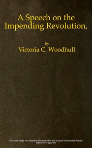 Book cover of "Freedom! Equality!! Justice!!! These Three; but the Greatest of These Is Justice - A Speech on the Impending Revolution, Delivered in Music Hall, Boston, Thursday, Feb. 1, 1872, and the Academy of Music, New York, Feb. 20, 1872"