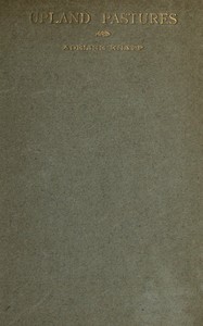 Book cover of "This Then is Upland Pastures - Being some out-door essays dealing with the beautiful things that the spring and summer bring"
