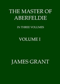 Book cover of "The Master of Aberfeldie, Volume 1 (of 3)"