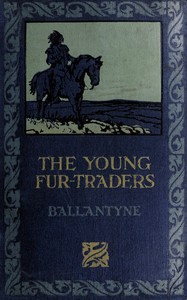 Book cover of "Snowflakes and Sunbeams; Or, The Young Fur-traders: A Tale of the Far North"