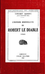 Book cover of "L'Histoire merveilleuse de Robert le Diable - remise en lumière pour édifier les petits et distraire les autres"