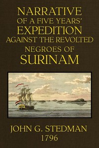 Book cover of "Narrative, of a five years' expedition against the Revolted Negroes of Surinam, in Guiana on the Wild Coast of South America; from the year 1772 to 1777 ... Volume 1 (of 2)"