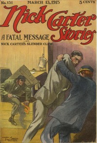 Book cover of "Nick Carter Stories No. 131, March 13, 1915: A fatal message; or, Nick Carter's slender clew"