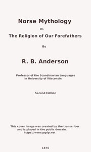 Book cover of "Norse mythology; or, The religion of our forefathers, containing all the myths of the Eddas, systematized and interpreted"
