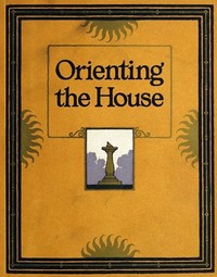 Book cover of "Orienting the House: A Study of the Placing of the House with Relation to the Sun's Rays"
