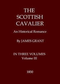 Book cover of "The Scottish Cavalier: An Historical Romance, Volume 3 (of 3)"