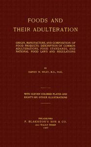Book cover of "Foods and Their Adulteration - Origin, Manufacture, and Composition of Food Products; Description of Common Adulterations, Food Standards, and National Food Laws and Regulations"