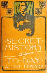 Book cover of "Secret History of To-day: Being Revelations of a Diplomatic Spy"