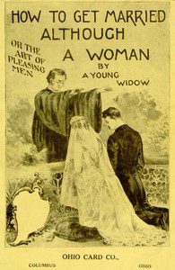 Book cover of "How to Get Married, Although a Woman; or, The Art of Pleasing Men"