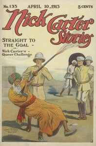 Book cover of "Nick Carter Stories No. 135. April 10, 1915; Straight to the Goal; Or, Nick Carter's Queer Challenge"
